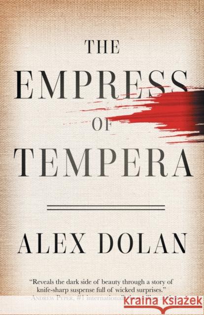 The Empress of Tempera Alex Dolan 9781682302972 Diversion Publishing