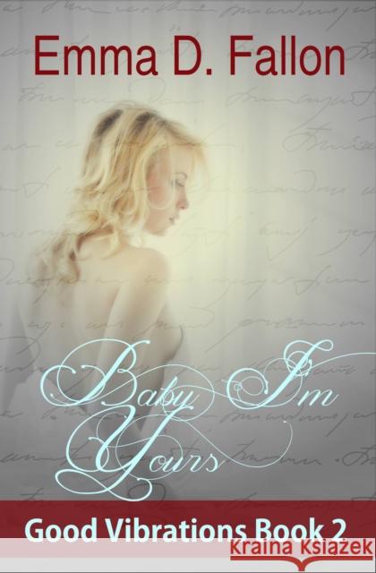 Baby, I'm Yours: Good Vibrations, Book 2 Emma Fallon 9781682304013 Diversion Books