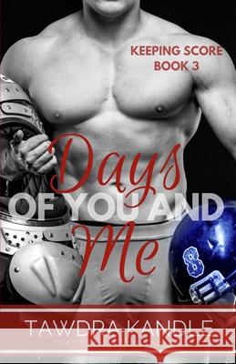 Days Of You And Me: Keeping Score Trilogy Book Three Tawdra Kandle 9781682304075