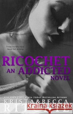 Ricochet: Addicted, Book 1.5 Krista &. Becca Ritchie 9781682305188 Everafter Romance