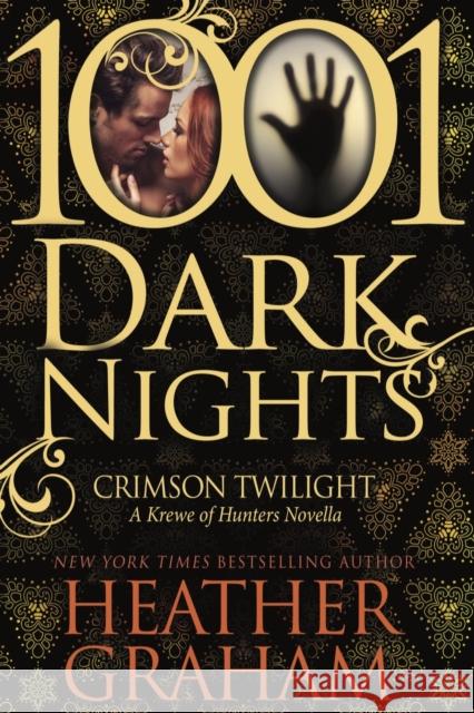Crimson Twilight: A Krewe of Hunters Novella (1001 Dark Nights) Heather Graham 9781682305768 Everafter Romance