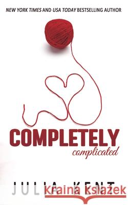 Completely Complicated Julia Kent 9781682307403 Everafter Romance