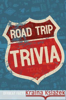 Road Trip Trivia: Fun Conversations and Discussions for the Road Willow Creek Press 9781682349502