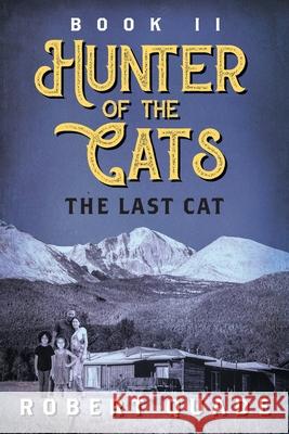 Hunter of the Cats: Book II: The Last Cat Quade, Robert 9781682352571 Strategic Book Publishing & Rights Agency, LL