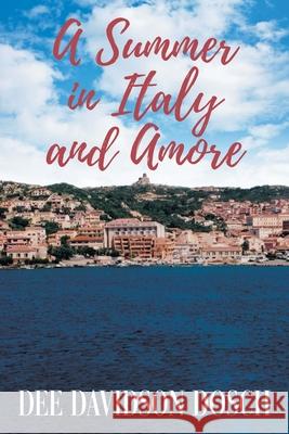 A Summer in Italy and Amore Dee Davidson Dosch 9781682352953