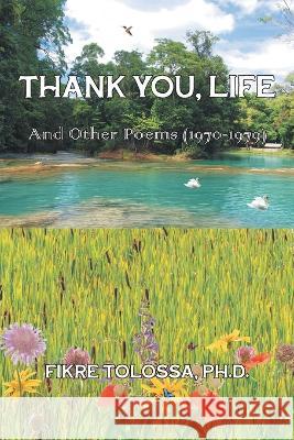 Thank You, Life Fikre Tolossa, PH D   9781682353820 Strategic Book Publishing & Rights Agency, LL