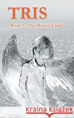 Tris: 1. The Miracle Child Bruce, Morgan 9781682354087