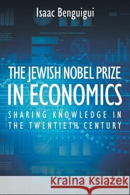 The Jewish Nobel Prize in Economics Isaac Benguigui 9781682354308 Strategic Book Publishing & Rights Agency, LL
