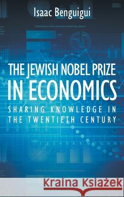 The Jewish Nobel Prize in Economics Isaac Benguigui 9781682354353 Strategic Book Publishing & Rights Agency, LL