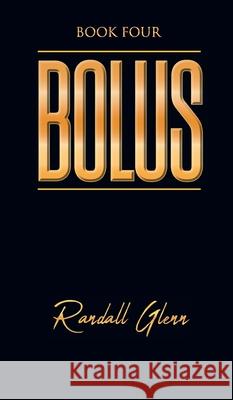 Bolus: Book Four Glenn, Randall 9781682354773 Strategic Book Publishing & Rights Agency, LL
