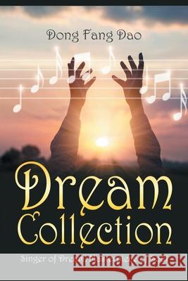 Dream Collection: Singer of Dream, Masterpiece of Soul Dao, Dong Fang 9781682354834 Strategic Book Publishing & Rights Agency, LL