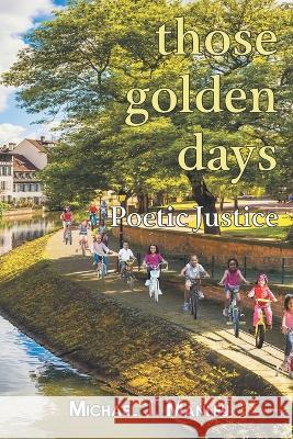 Those Golden Days Michael J. Manley 9781682354889 Strategic Book Publishing