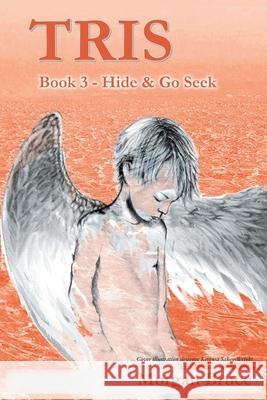 Tris 3 - Hide & Go Seek Morgan Bruce 9781682354971 Strategic Book Publishing & Rights Agency, LL