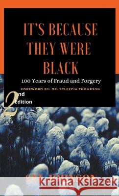 It's Because They Were Black: 100 Years of Fraud and Forgery Johnson, Syl 9781682355350 Strategic Book Publishing & Rights Agency, LL