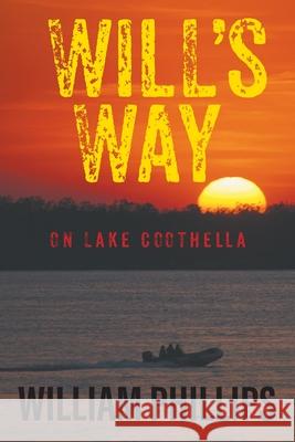 Will's Way: On Lake Coothella William Phillips 9781682355367