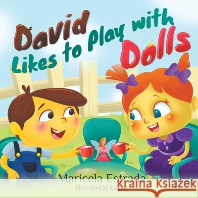 David Likes to Play with Dolls Maricela Estrada 9781682355626