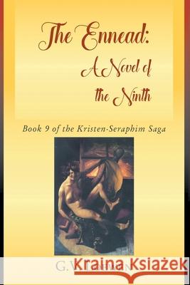 The Ennead: Book 9 of the Kristen-Seraphim Saga G. V. Loewen 9781682355947 Strategic Book Publishing & Rights Agency, LL