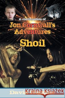 Shoil: A continuation of Jon Cornwall's Adventures David Higgins   9781682356234 Strategic Book Publishing & Rights Agency, LL