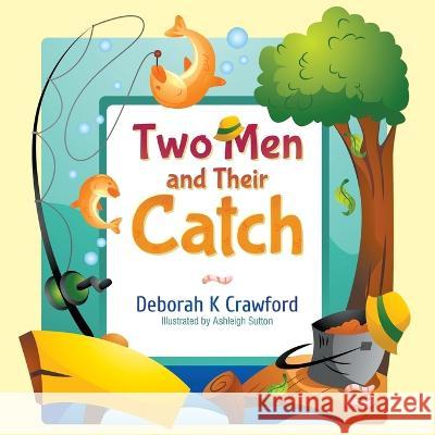 Two Men and Their Catch Deborah K Crawford   9781682356432 Strategic Book Publishing & Rights Agency, LL
