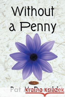 Without a Penny Pat McDonald 9781682357156 Strategic Book Publishing & Rights Agency, LL