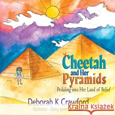 Cheetah and Her Pyramids: Pedaling into Her Land of Belief Deborah K. Crawford 9781682358085 Strategic Book Publishing