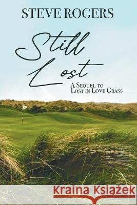 Still Lost: The Continuing Saga of the Alzheimer\'s Afflicted Ryan Family Steve Rogers 9781682358344
