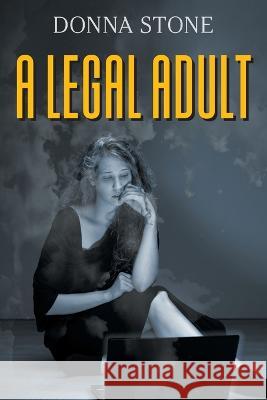 A Legal Adult Donna Stone 9781682358429 Strategic Book Publishing