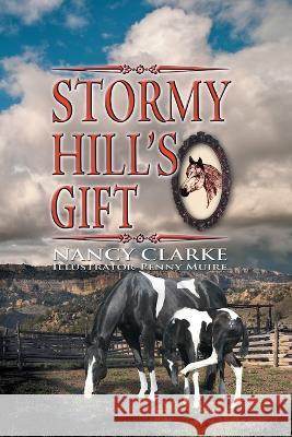 Stormy Hill's Gift Nancy Clarke 9781682358962 Strategic Book Publishing