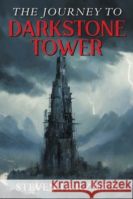 The Journey to Darkstone Tower Steven Herzman 9781682359747 Strategic Book Publishing