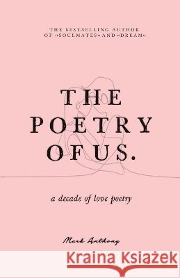The Poetry of Us Mark Anthony 9781682412251 Quantities Unknown