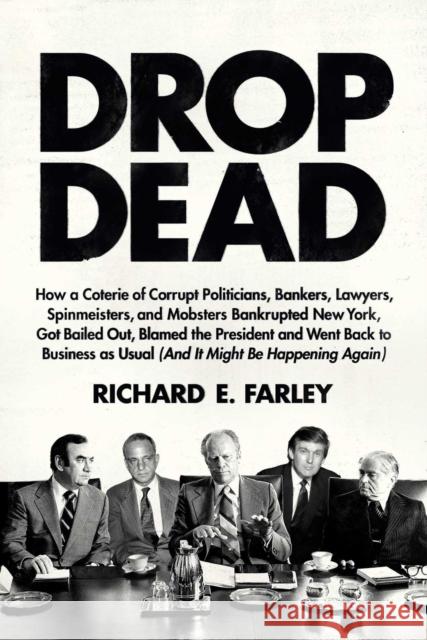 Drop Dead Richard E. Farley 9781682452301