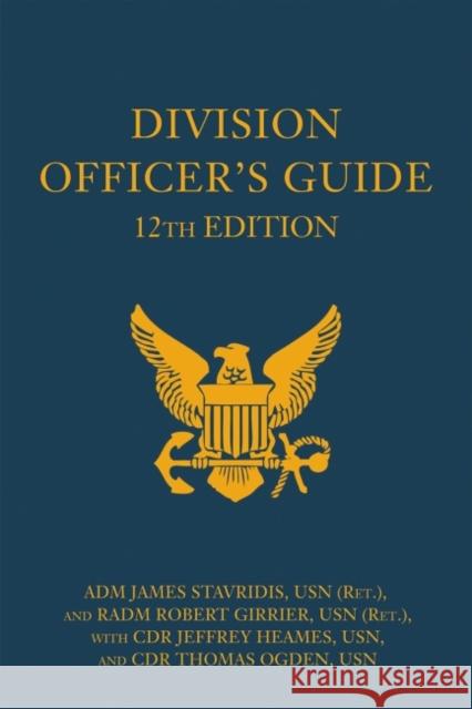 Division Officer's Guide Adm James Stavridi Rear Admiral Robert Girrie Commander Jeffrey Heame 9781682471722 US Naval Institute Press