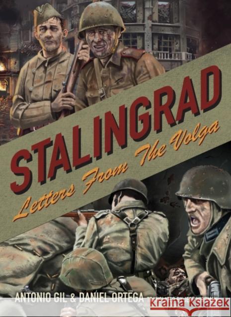 Stalingrad: Letters from the Volga Daniel Ortega Antonio Gil 9781682473931 Dead Reckoning
