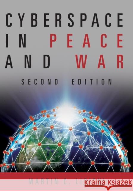 Cyberspace in Peace and War, Second Edition Libicki, Martin 9781682475867 US Naval Institute Press