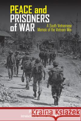 Peace and Prisoners of War: A South Vietnamese Memoir of the Vietnam War Nam Nhat Phan James Webb 9781682476147 US Naval Institute Press