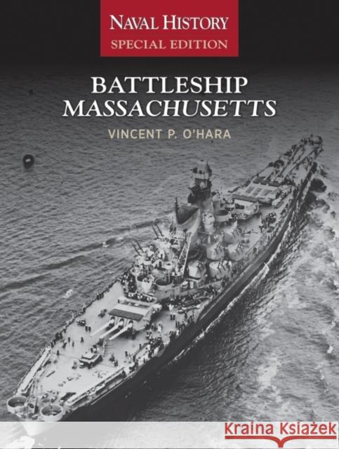 Battleship Massachusetts: Naval History Special Edition Vincent O'Hara 9781682476352 US Naval Institute Press