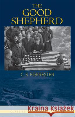 The Good Shepherd C. S. Forester 9781682476390 US Naval Institute Press