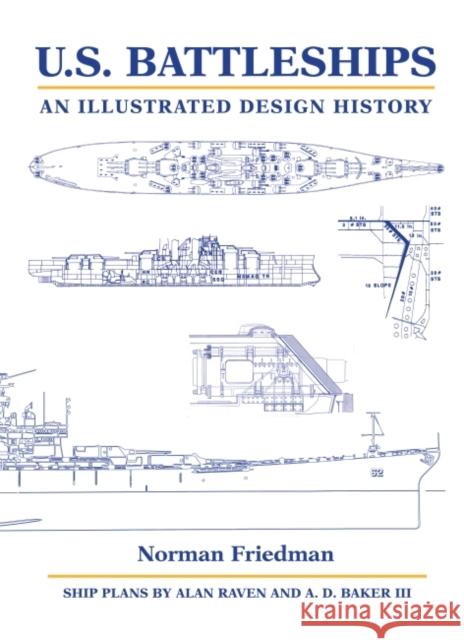 U.S. Battleships: An Illustrated Design History Norman Friedman 9781682477588