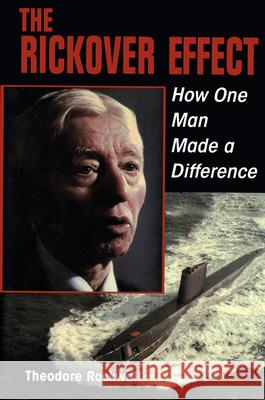 The Rickover Effect: How One Man Made a Difference  9781682477670 Naval Institute Press