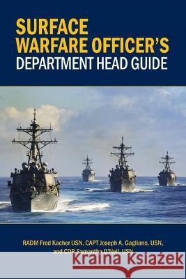 Surface Warfare Officer\'s Department Head Guide Frederick W. Kacher Joseph Gagliano Samantha Ann O'Neil 9781682477731