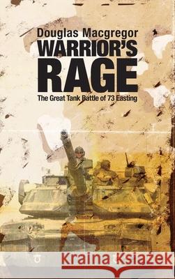 Warrior's Rage: The Great Tank Battle of 73 Easting Douglas MacGregor 9781682478653 US Naval Institute Press