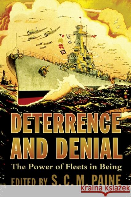 Deterrence and Denial: The Power of Fleets in Being  9781682478868 Naval Institute Press