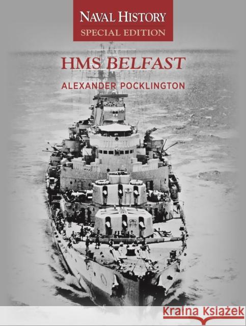 HMS Belfast: Naval History Special Edition Alexander Pocklington 9781682479827 US Naval Institute Press