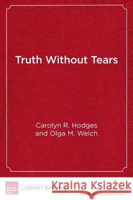 Truth Without Tears: African American Women Deans Share Lessons in Leadership Olga M. Welch Carolyn R. Hodges Olga M. Welch 9781682531730 Harvard Education PR
