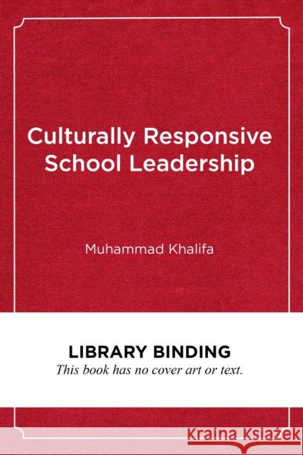 Culturally Responsive School Leadership Muhammad A. Khalifa 9781682532089 Harvard Education PR