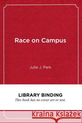 Race on Campus: Debunking Myths with Data Julie J. Park 9781682532331
