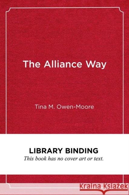 The Alliance Way: The Making of a Bully-Free School Tina M. Owen-Moore 9781682532881 Harvard Education PR