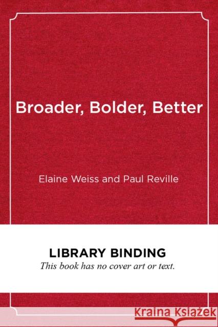 Broader, Bolder, Better: How Schools and Communities Help Students Overcome the Disadvantages of Poverty Elaine Weiss Paul Reville 9781682533499 Harvard Education PR