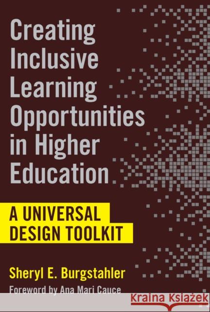 Creating Inclusive Learning Opportunities in Higher Education: A Universal Design Toolkit Sheryl E. Burgstahler Ana Mari Cauce 9781682535400