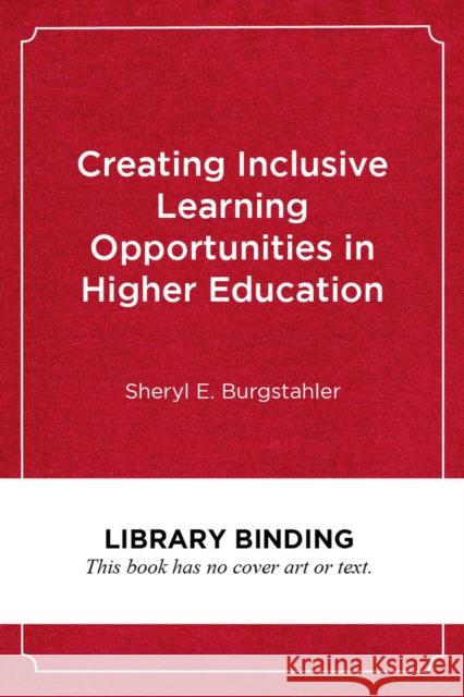 Creating Inclusive Learning Opportunities in Higher Education: A Universal Design Toolkit Sheryl E. Burgstahler Ana Mari Cauce 9781682535417